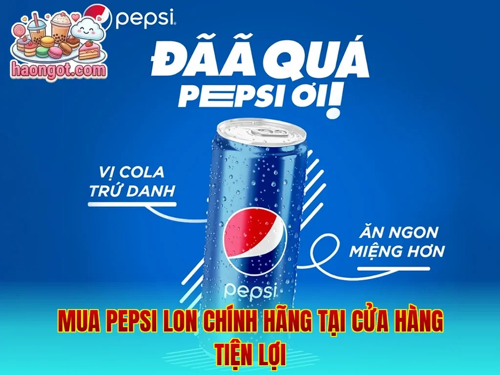Mua Pepsi lon chính hãng tại cửa hàng tiện lợi