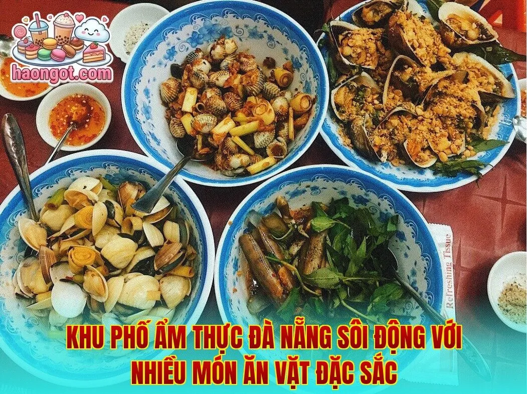Khu phố ẩm thực Đà Nẵng sôi động với nhiều món ăn vặt đặc sắc