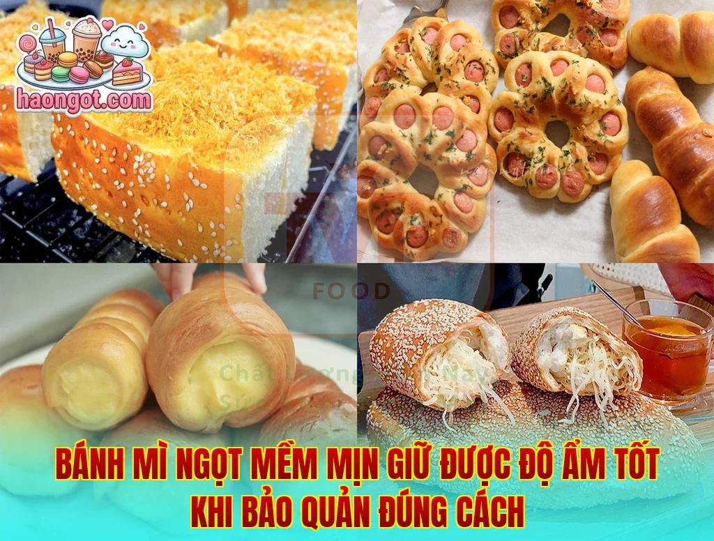 Bánh mì ngọt mềm mịn giữ được độ ẩm tốt khi bảo quản đúng cách
