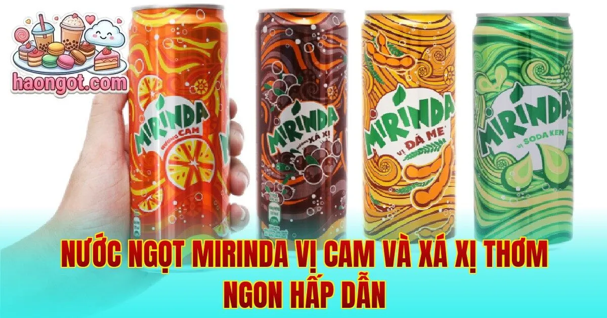 Nước Ngọt Mirinda Vị Cam Và Xá Xị Thơm Ngon Hấp Dẫn