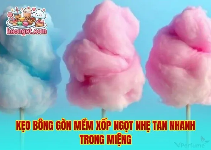 Kẹo bông gòn mềm xốp ngọt nhẹ tan nhanh trong miệng