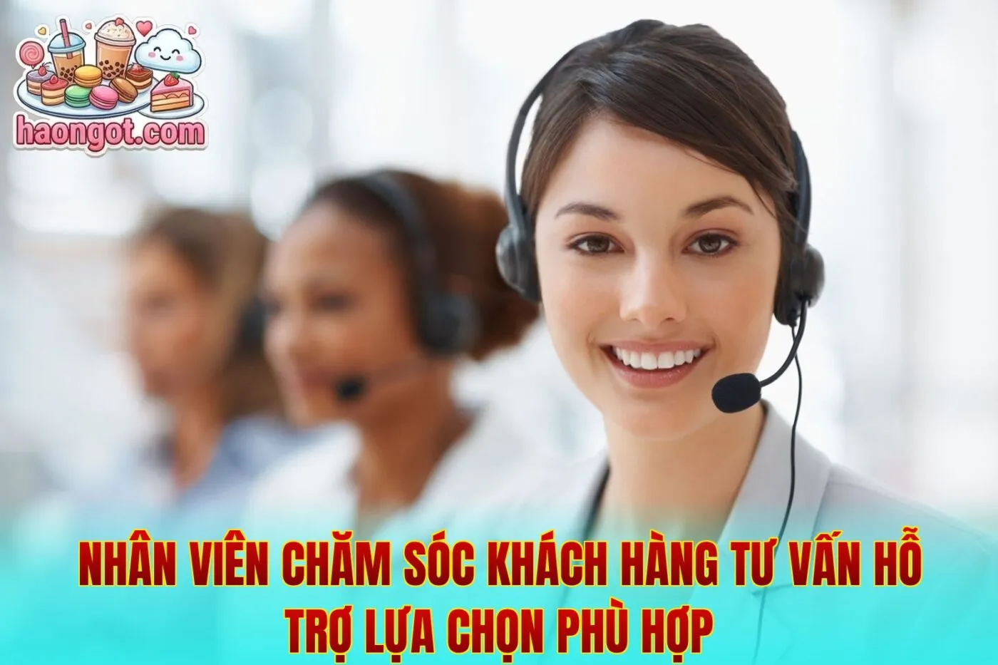 Nhân viên chăm sóc khách hàng tư vấn hỗ trợ lựa chọn phù hợp