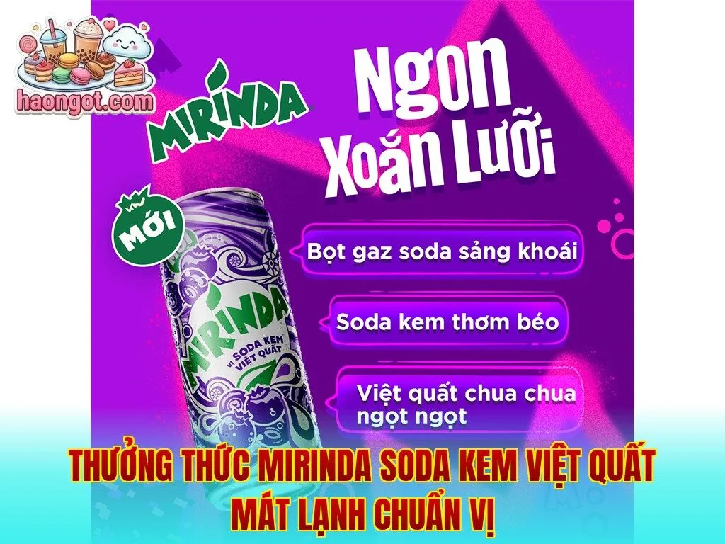 Thưởng thức Mirinda soda kem việt quất mát lạnh chuẩn vị