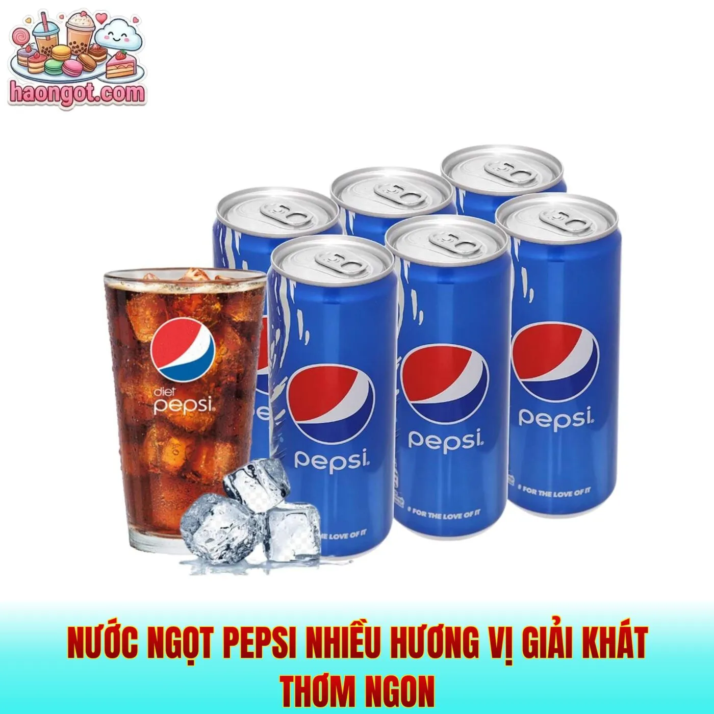 Nước ngọt Pepsi nhiều hương vị giải khát thơm ngon