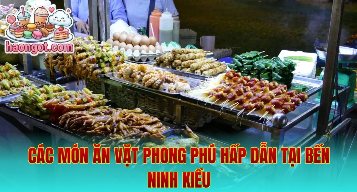 Các món ăn vặt phong phú hấp dẫn tại bến Ninh Kiều