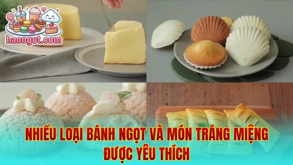 Nhiều loại bánh ngọt và món tráng miệng được yêu thích