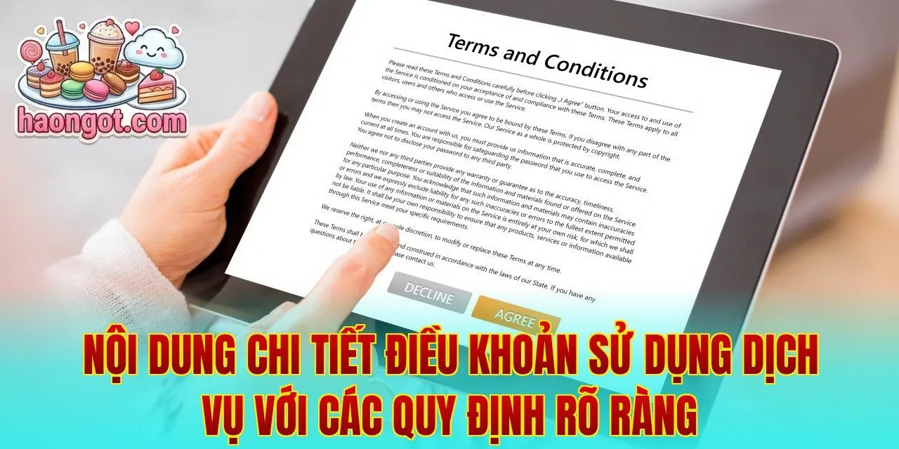 Nội dung chi tiết điều khoản sử dụng dịch vụ với các quy định rõ ràng